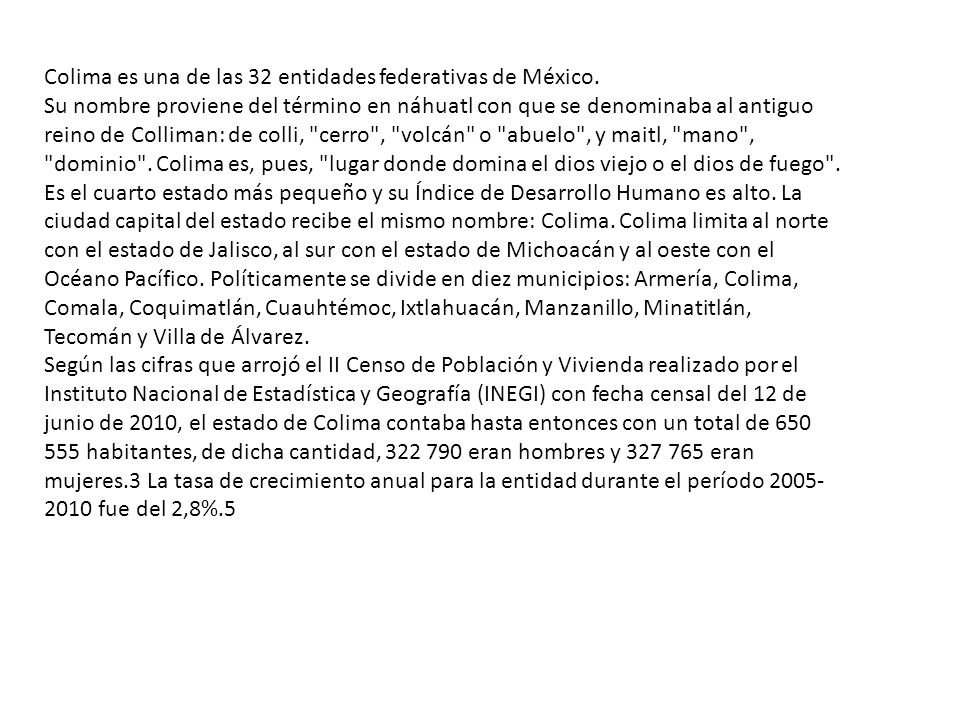 Colima es una de las 32 entidades federativas de México.