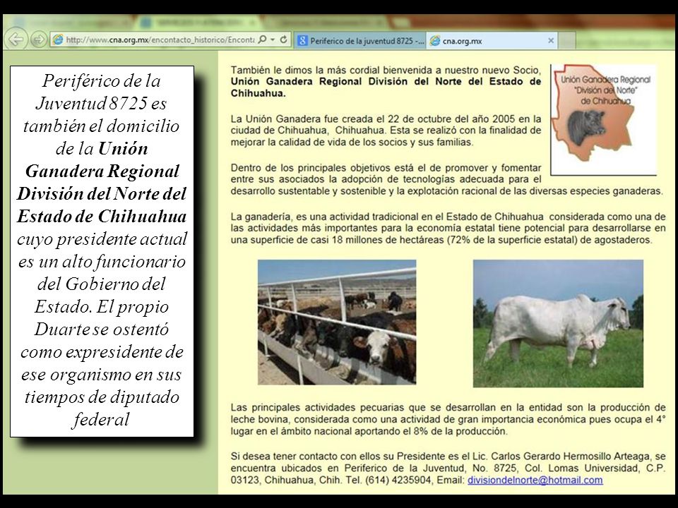 Periférico de la Juventud 8725 es también el domicilio de la Unión Ganadera Regional División del Norte del Estado de Chihuahua cuyo presidente actual es un alto funcionario del Gobierno del Estado.