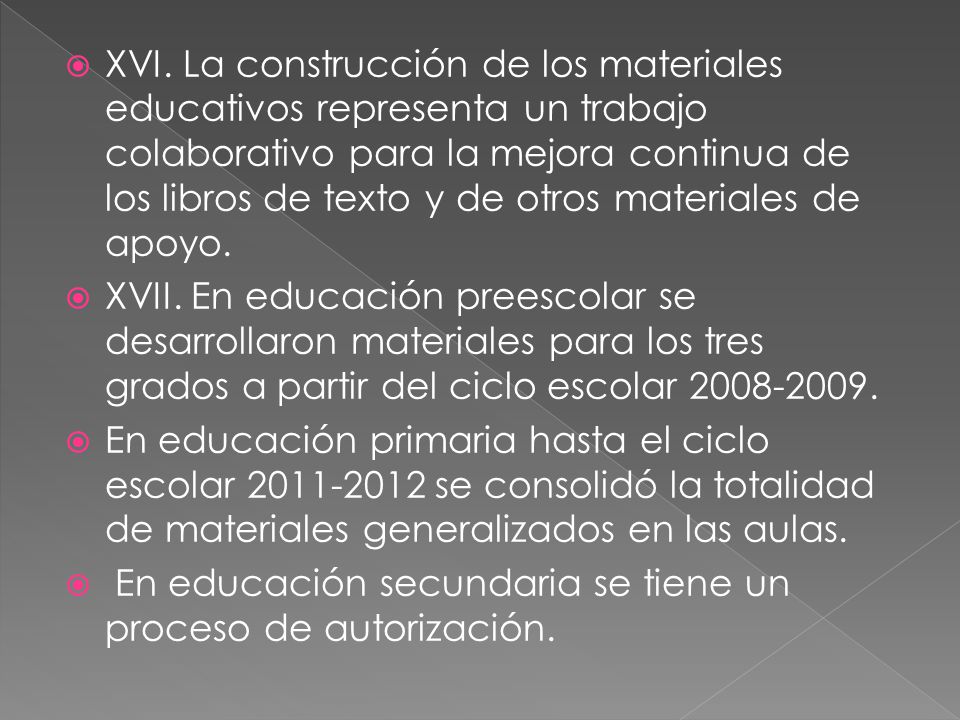 XVI. La construcción de los materiales educativos representa un trabajo colaborativo para la mejora continua de los libros de texto y de otros materiales de apoyo.