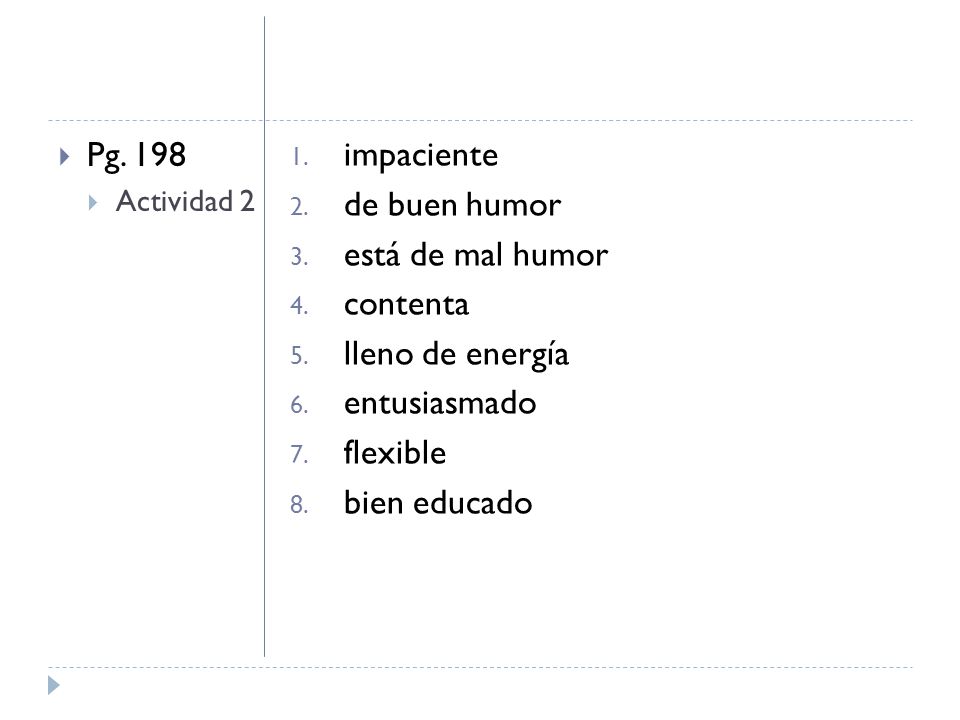 Pg. 198 impaciente de buen humor está de mal humor contenta