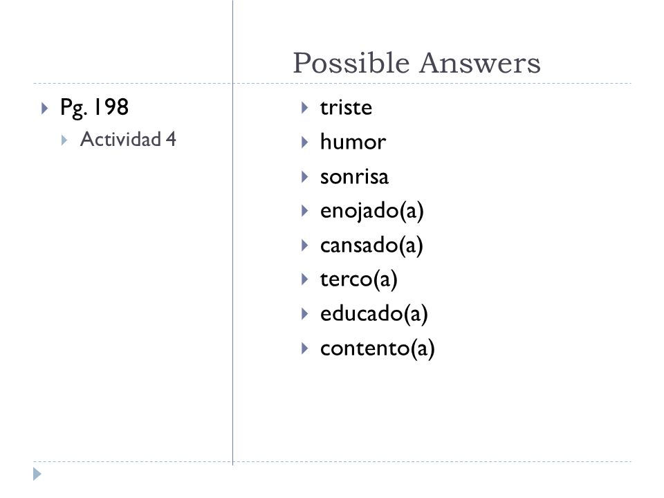 Possible Answers Pg. 198 triste humor sonrisa enojado(a) cansado(a)