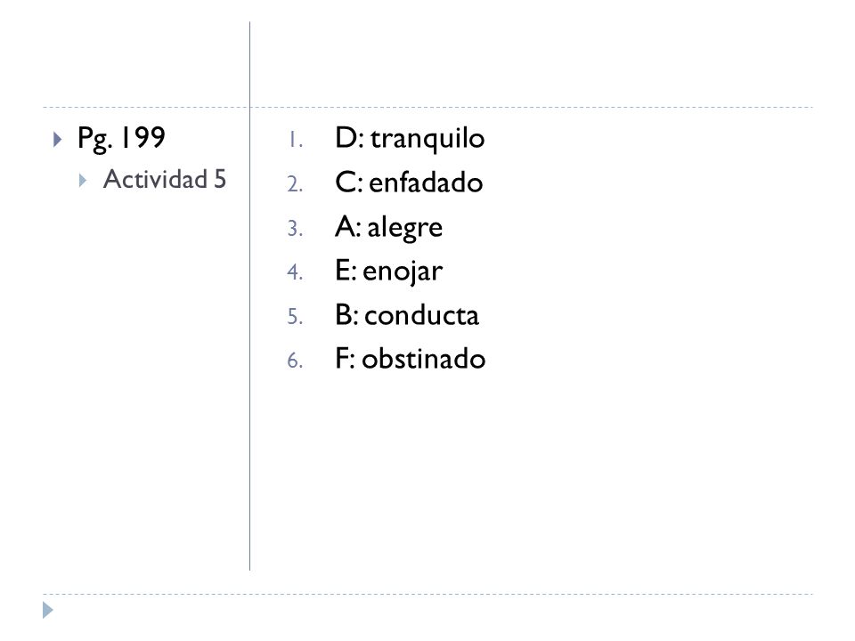 Pg. 199 D: tranquilo C: enfadado A: alegre E: enojar B: conducta