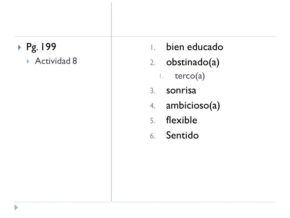 Pg. 199 bien educado obstinado(a) sonrisa ambicioso(a) flexible