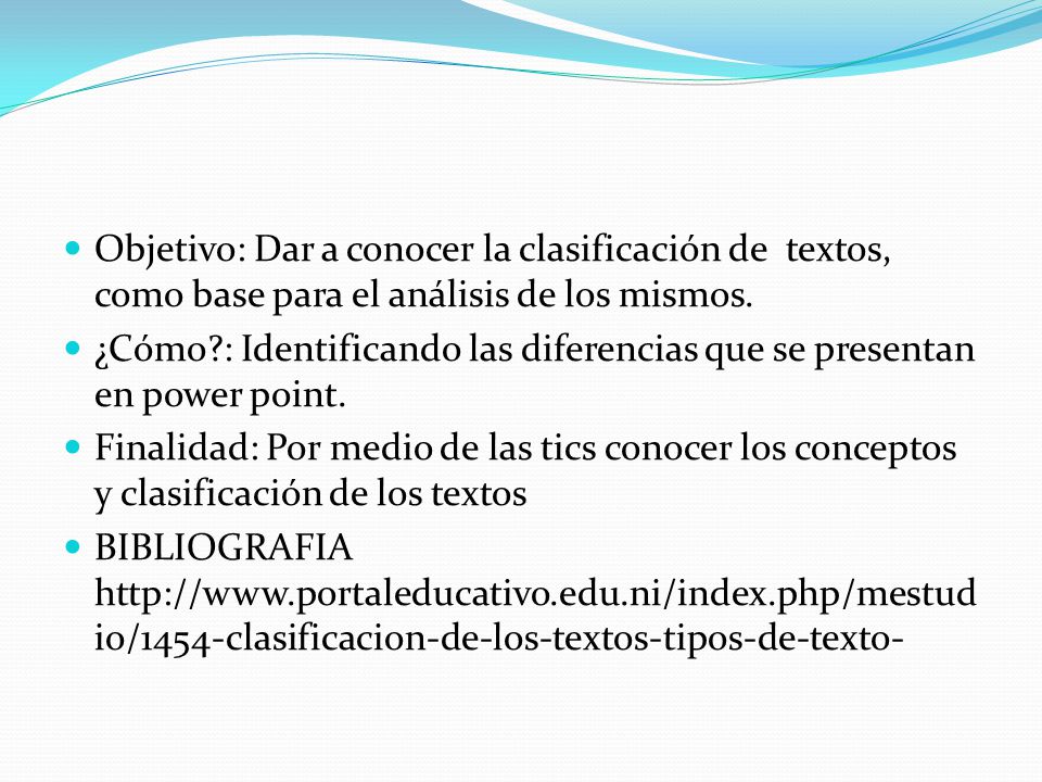 Objetivo: Dar a conocer la clasificación de textos, como base para el análisis de los mismos.