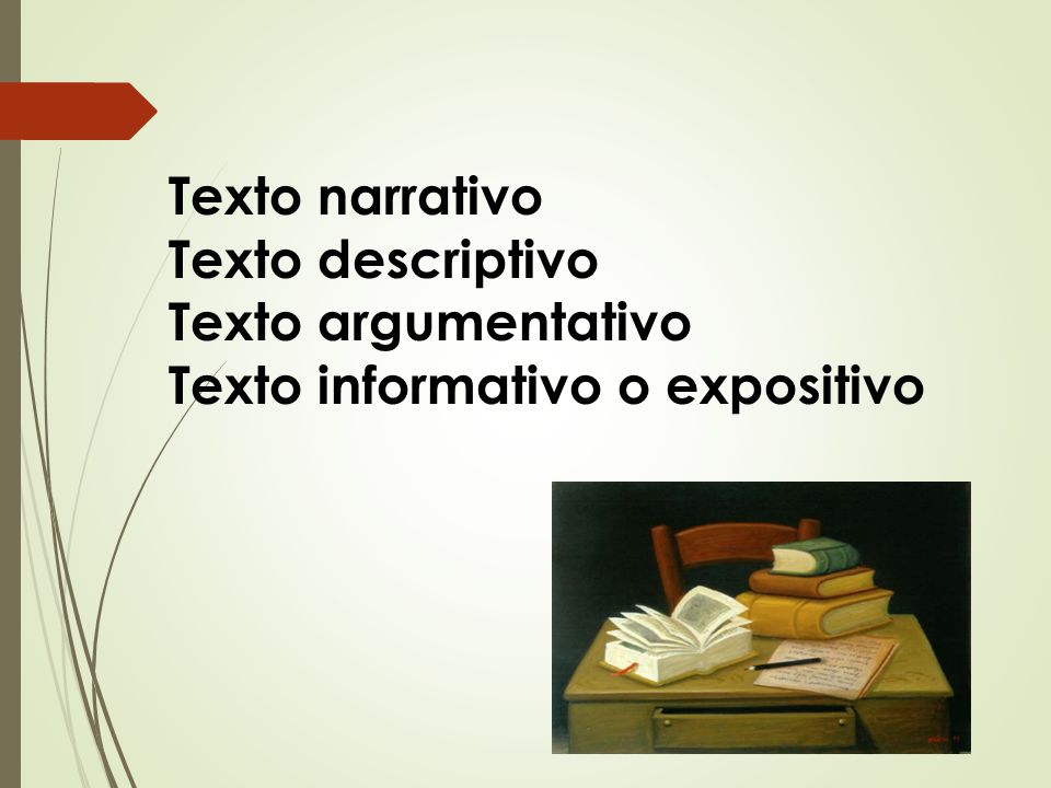 Texto narrativo Texto descriptivo Texto argumentativo Texto informativo o expositivo