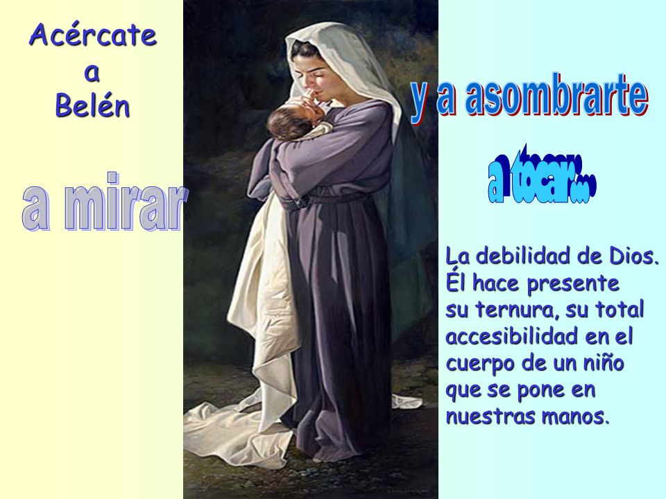 y a asombrarte a mirar a tocar... Acércate a Belén