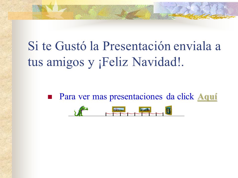 Si te Gustó la Presentación enviala a tus amigos y ¡Feliz Navidad!.