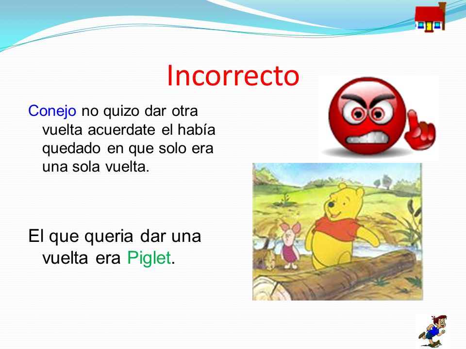 Incorrecto El que queria dar una vuelta era Piglet.