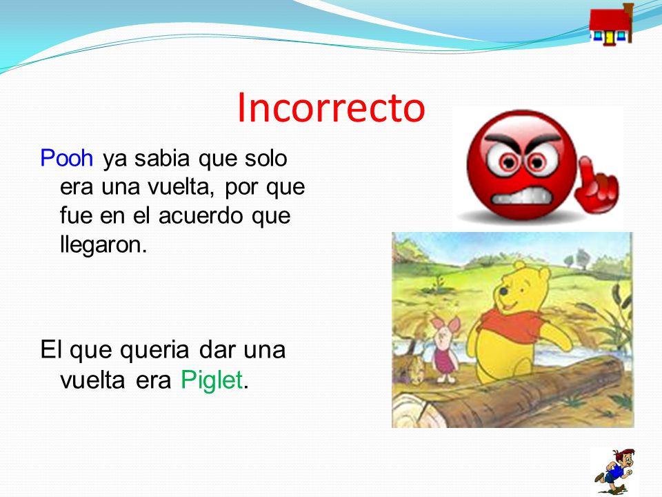 Incorrecto El que queria dar una vuelta era Piglet.