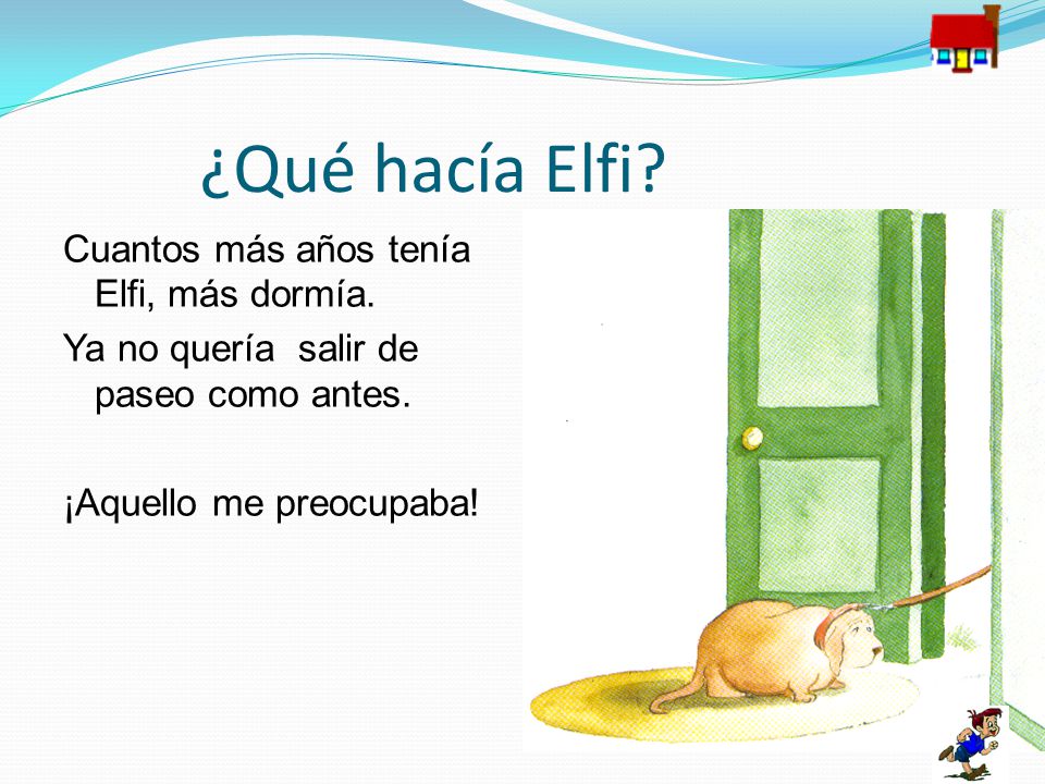 ¿Qué hacía Elfi. Cuantos más años tenía Elfi, más dormía.