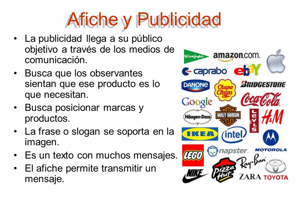Afiche y Publicidad La publicidad llega a su público objetivo a través de los medios de comunicación.