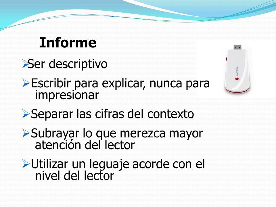 Informe Ser descriptivo Escribir para explicar, nunca para impresionar