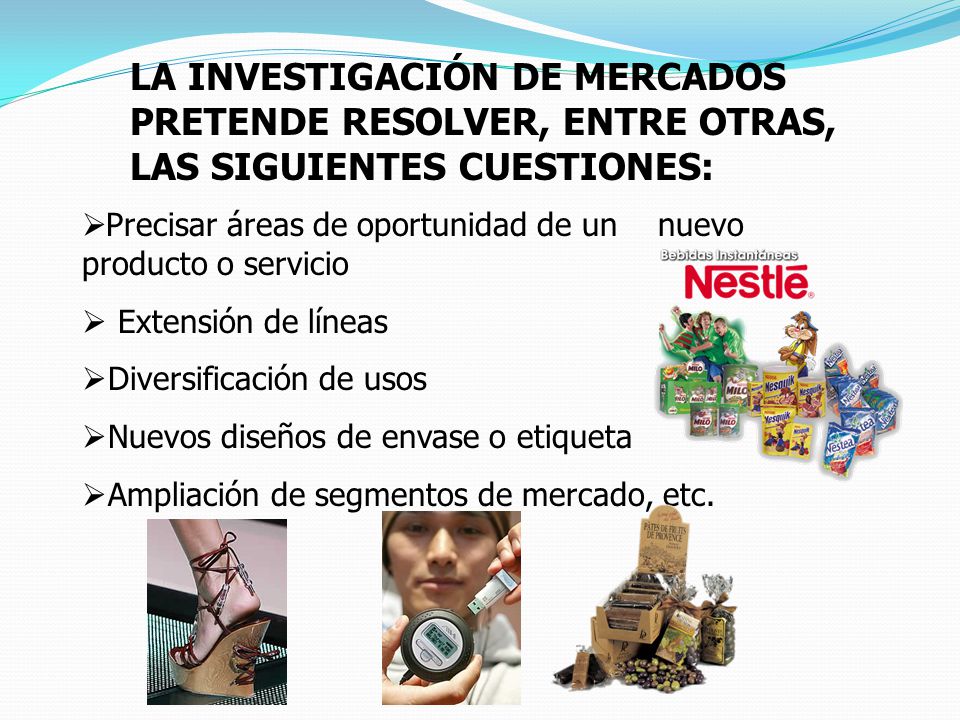 LA INVESTIGACIÓN DE MERCADOS PRETENDE RESOLVER, ENTRE OTRAS, LAS SIGUIENTES CUESTIONES: