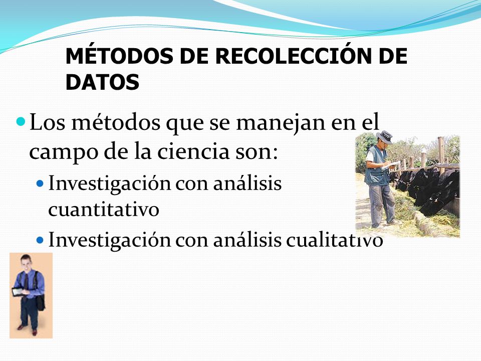Los métodos que se manejan en el campo de la ciencia son: