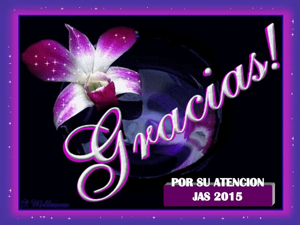 GRACIAS!!! POR SU ATENCION JAS 2015