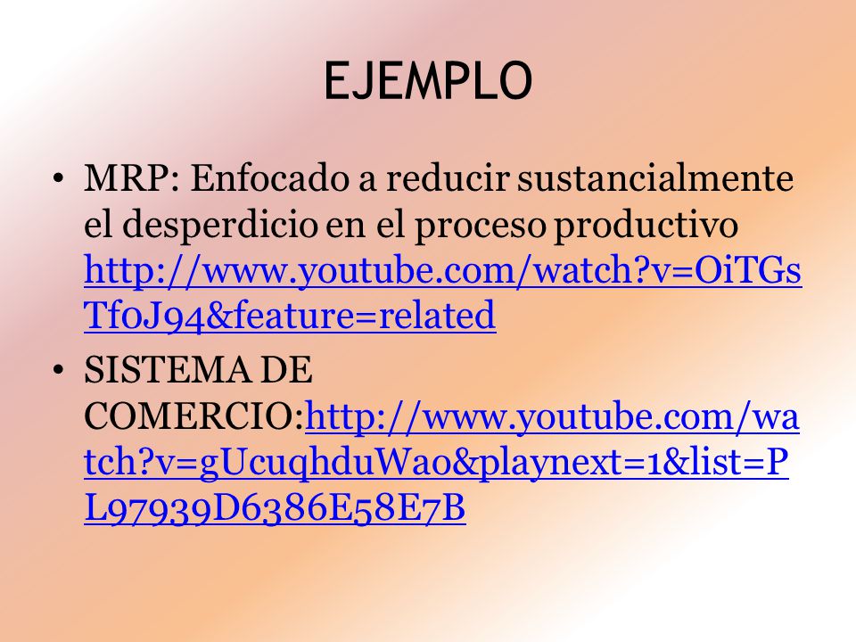 EJEMPLO MRP: Enfocado a reducir sustancialmente el desperdicio en el proceso productivo   v=OiTGsTf0J94&feature=related.
