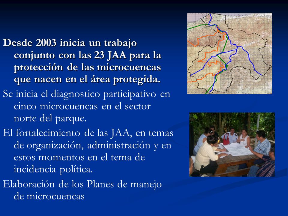 Desde 2003 inicia un trabajo conjunto con las 23 JAA para la protección de las microcuencas que nacen en el área protegida.