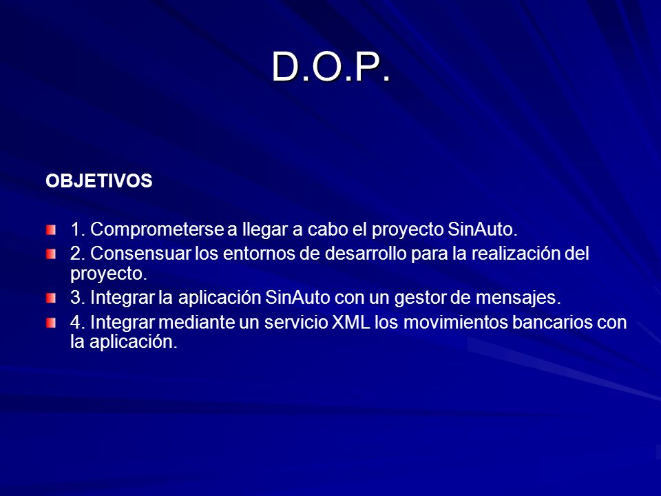 D.O.P. OBJETIVOS 1. Comprometerse a llegar a cabo el proyecto SinAuto.