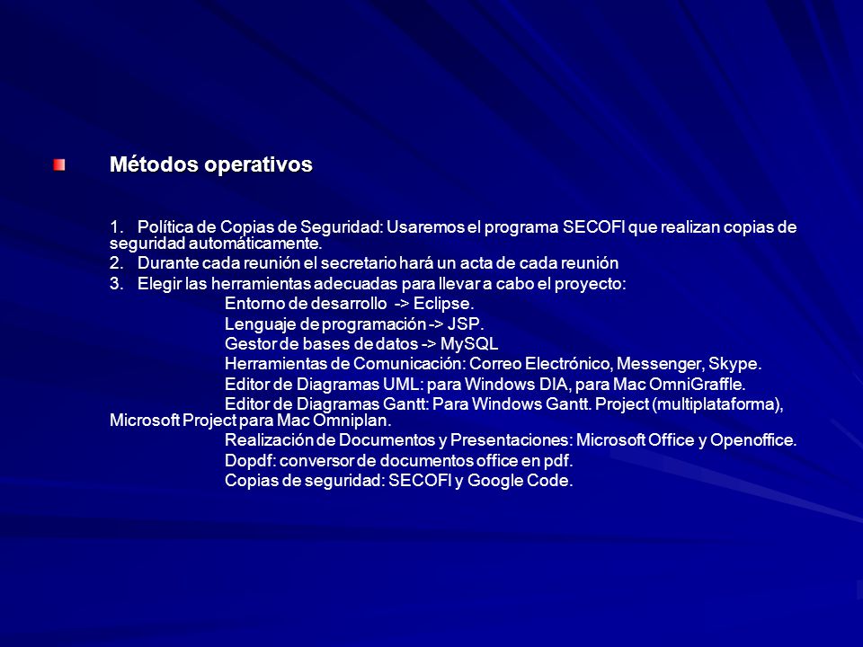 Métodos operativos 1. Política de Copias de Seguridad: Usaremos el programa SECOFI que realizan copias de seguridad automáticamente.