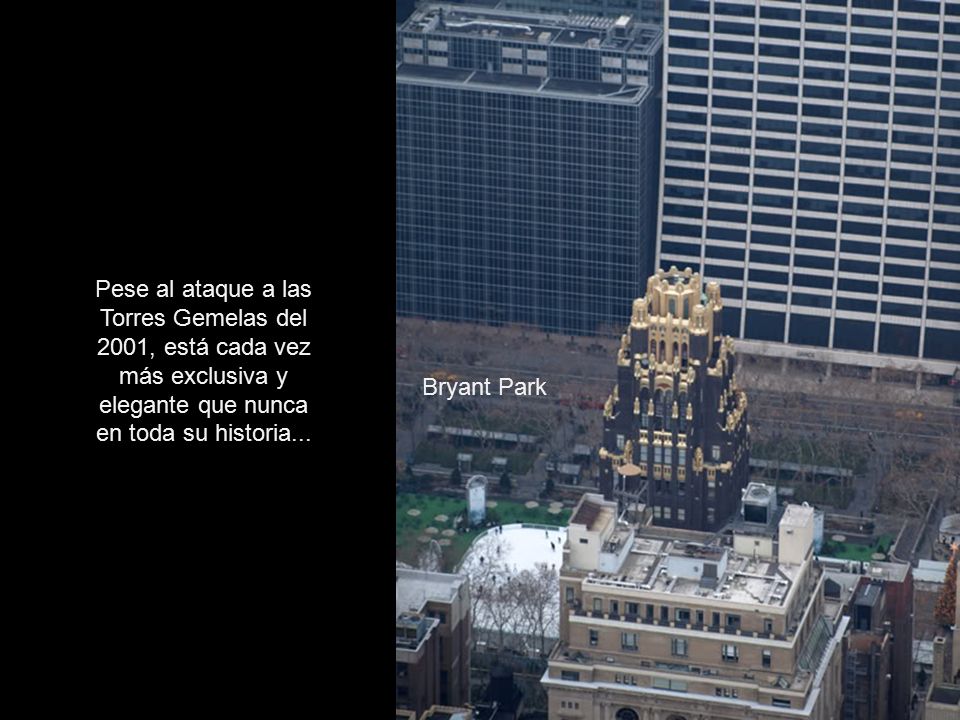 Pese al ataque a las Torres Gemelas del 2001, está cada vez más exclusiva y elegante que nunca en toda su historia...