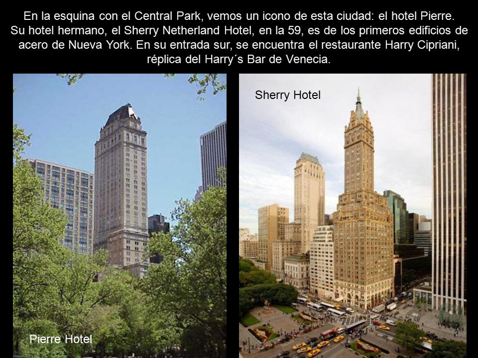 En la esquina con el Central Park, vemos un icono de esta ciudad: el hotel Pierre.