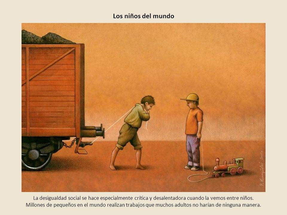 Los niños del mundo La desigualdad social se hace especialmente crítica y desalentadora cuando la vemos entre niños.
