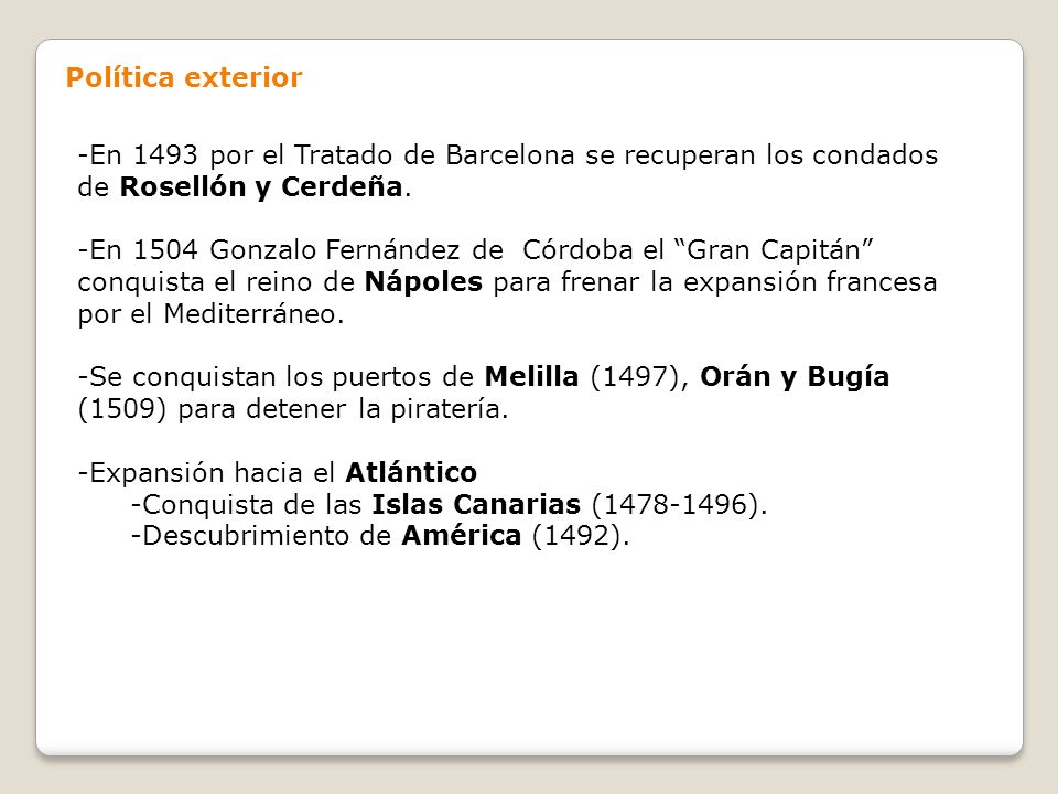 Política exterior En 1493 por el Tratado de Barcelona se recuperan los condados de Rosellón y Cerdeña.