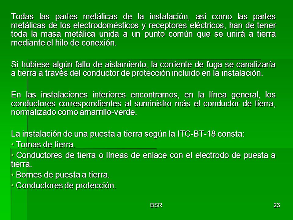 La instalación de una puesta a tierra según la ITC-BT-18 consta: