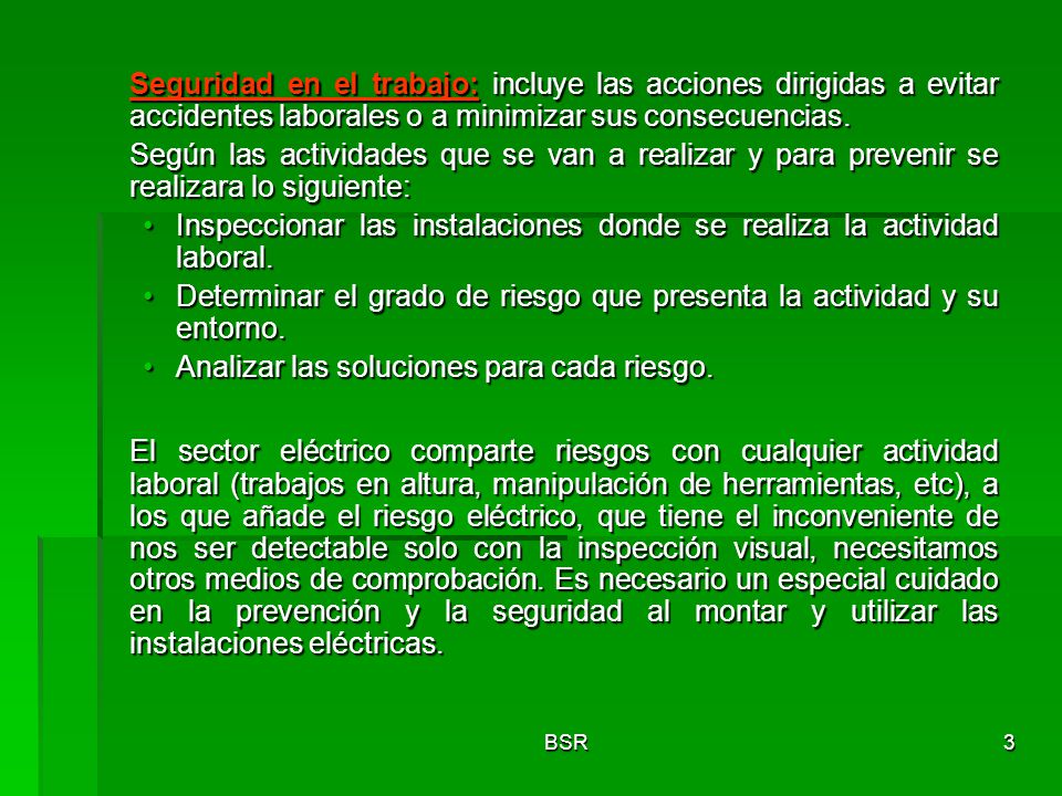 Seguridad en el trabajo: incluye las acciones dirigidas a evitar accidentes laborales o a minimizar sus consecuencias.