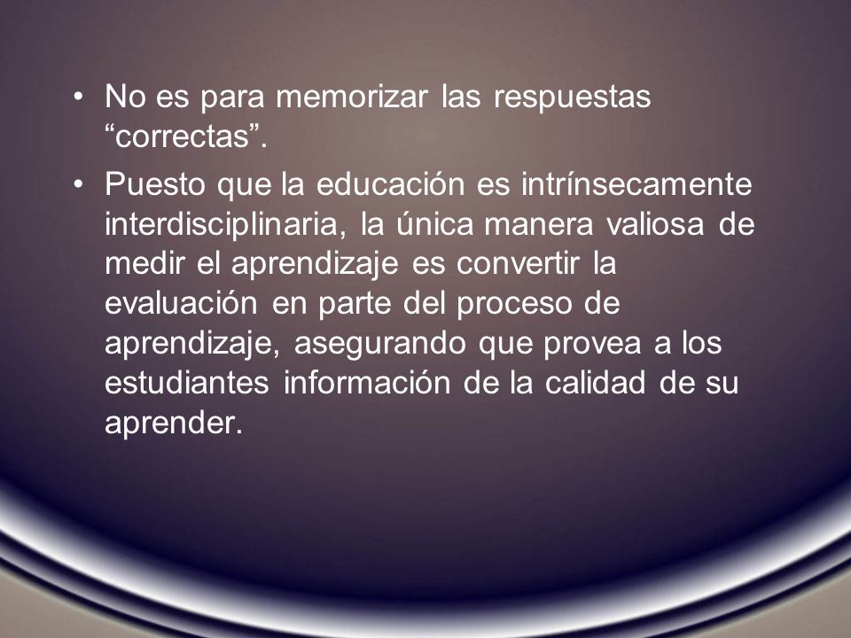 No es para memorizar las respuestas correctas .