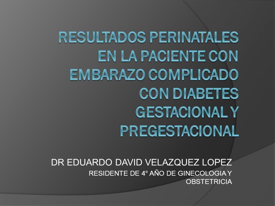 RESULTADOS PERINATALES EN LA PACIENTE CON EMBARAZO COMPLICADO CON DIABETES GESTACIONAL Y PREGESTACIONAL
