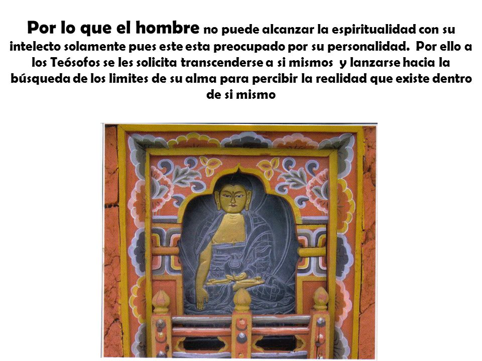 Por lo que el hombre no puede alcanzar la espiritualidad con su intelecto solamente pues este esta preocupado por su personalidad.