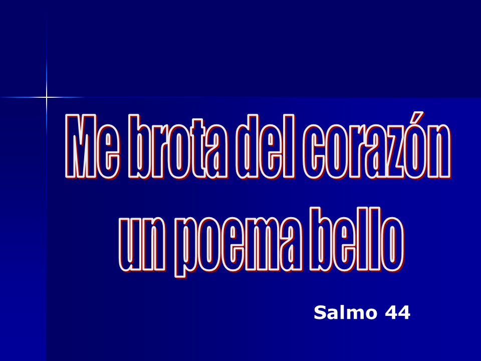 Me brota del corazón un poema bello Salmo 44