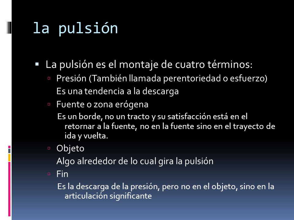 la pulsión La pulsión es el montaje de cuatro términos:
