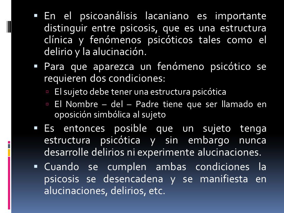 Para que aparezca un fenómeno psicótico se requieren dos condiciones: