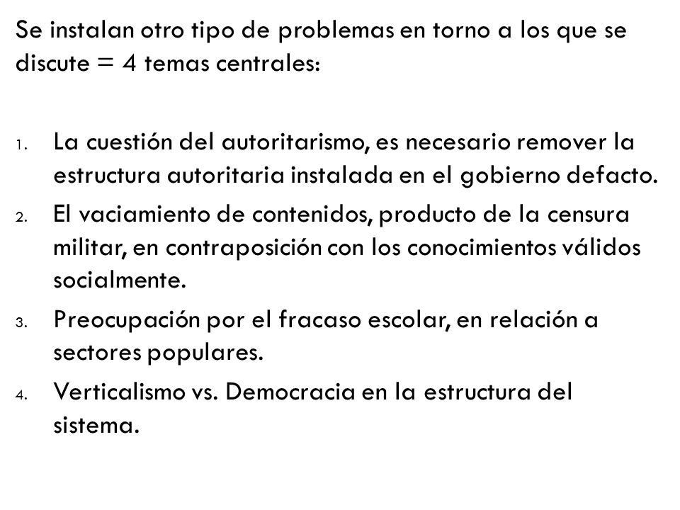 Se instalan otro tipo de problemas en torno a los que se discute = 4 temas centrales: