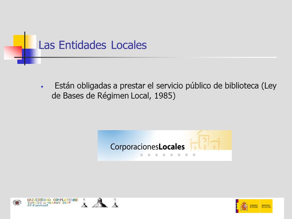 Las Entidades Locales Están obligadas a prestar el servicio público de biblioteca (Ley de Bases de Régimen Local, 1985)
