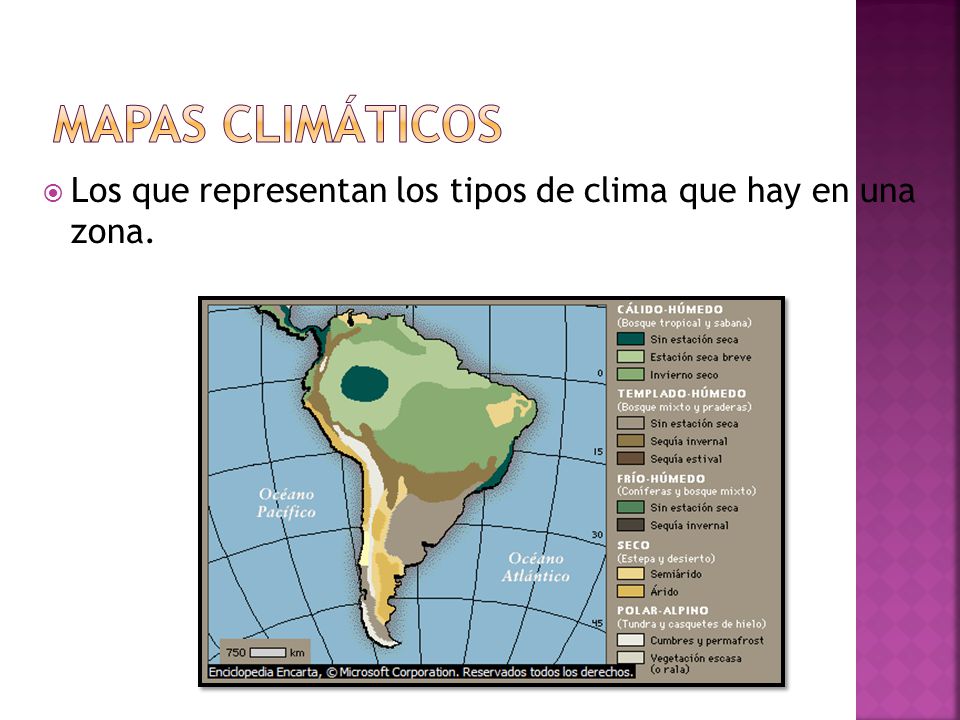 Mapas climáticos Los que representan los tipos de clima que hay en una zona.