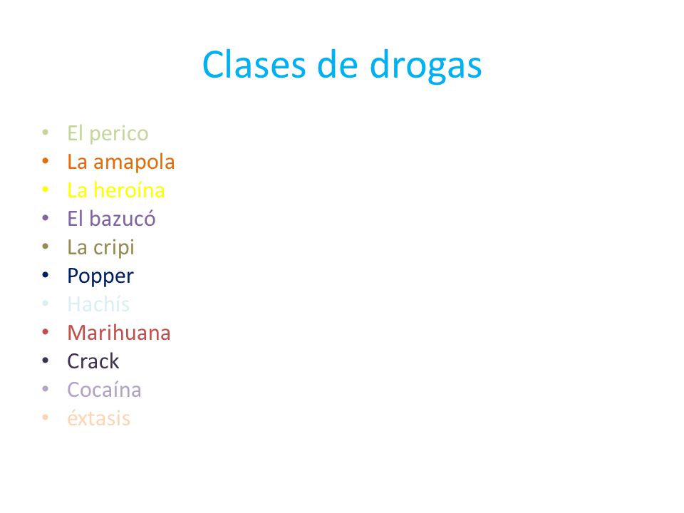 Clases de drogas El perico La amapola La heroína El bazucó La cripi