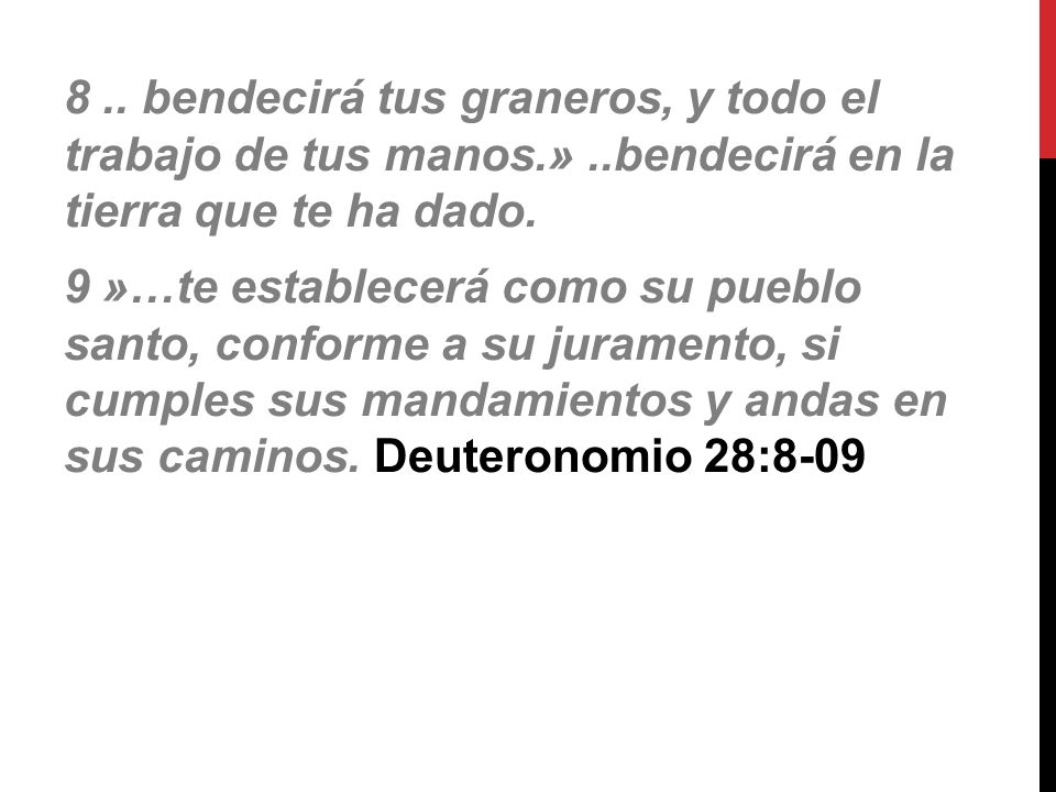 8. bendecirá tus graneros, y todo el trabajo de tus manos. »