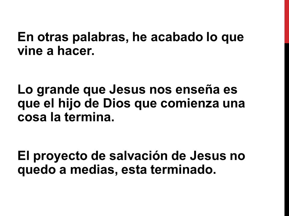 En otras palabras, he acabado lo que vine a hacer