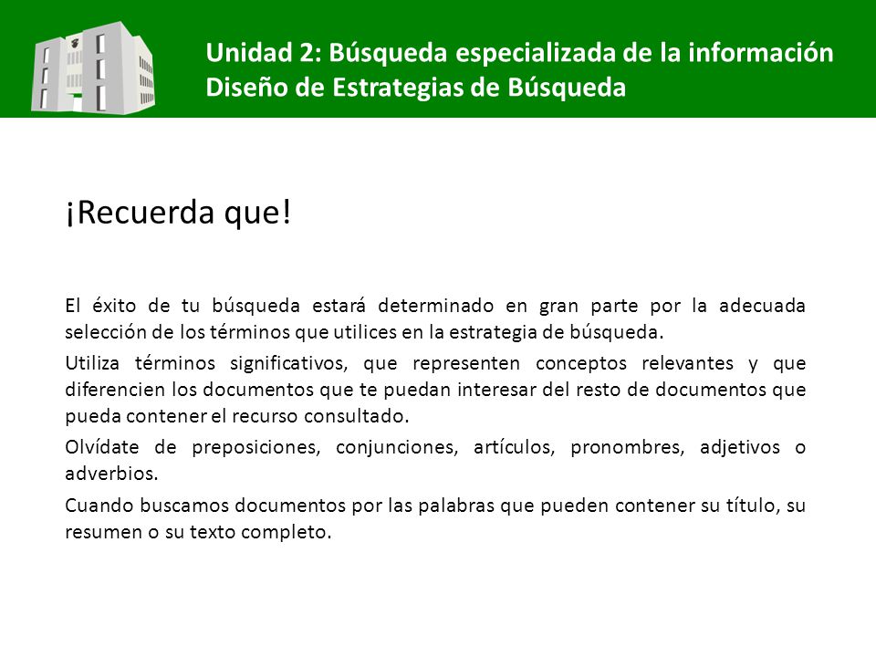 ¡Recuerda que! Unidad 2: Búsqueda especializada de la información