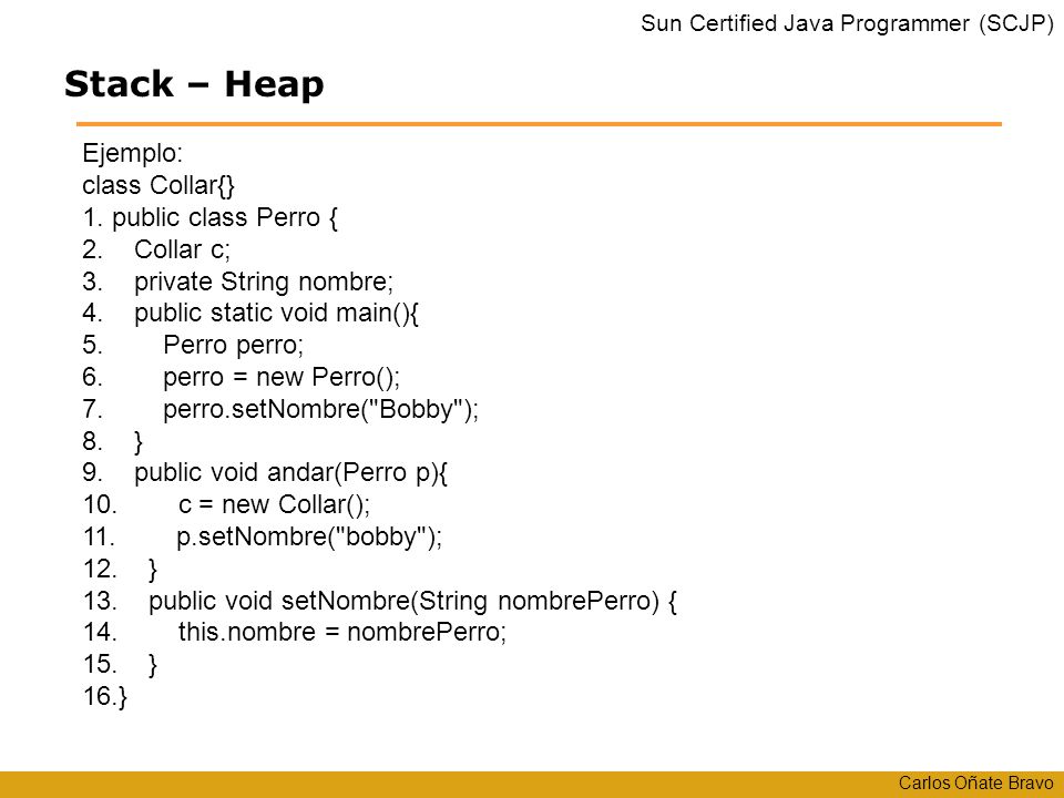 Stack – Heap Ejemplo: class Collar{} 1. public class Perro {