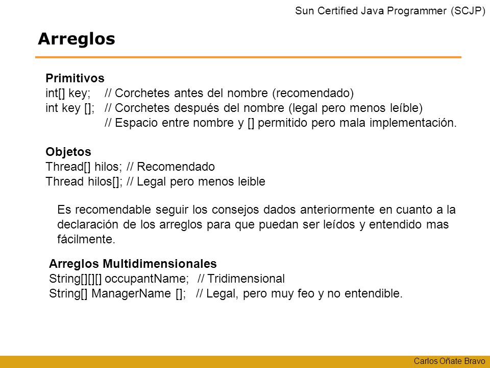 Arreglos Primitivos. int[] key; // Corchetes antes del nombre (recomendado)