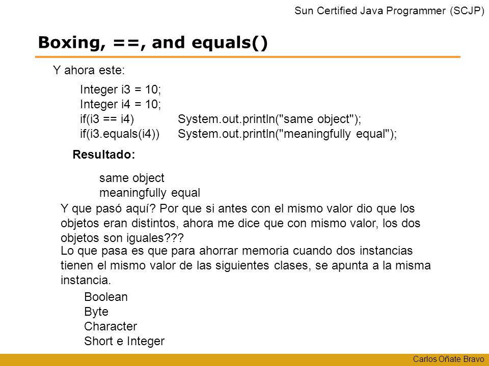 Boxing, ==, and equals() Y ahora este: Integer i3 = 10;