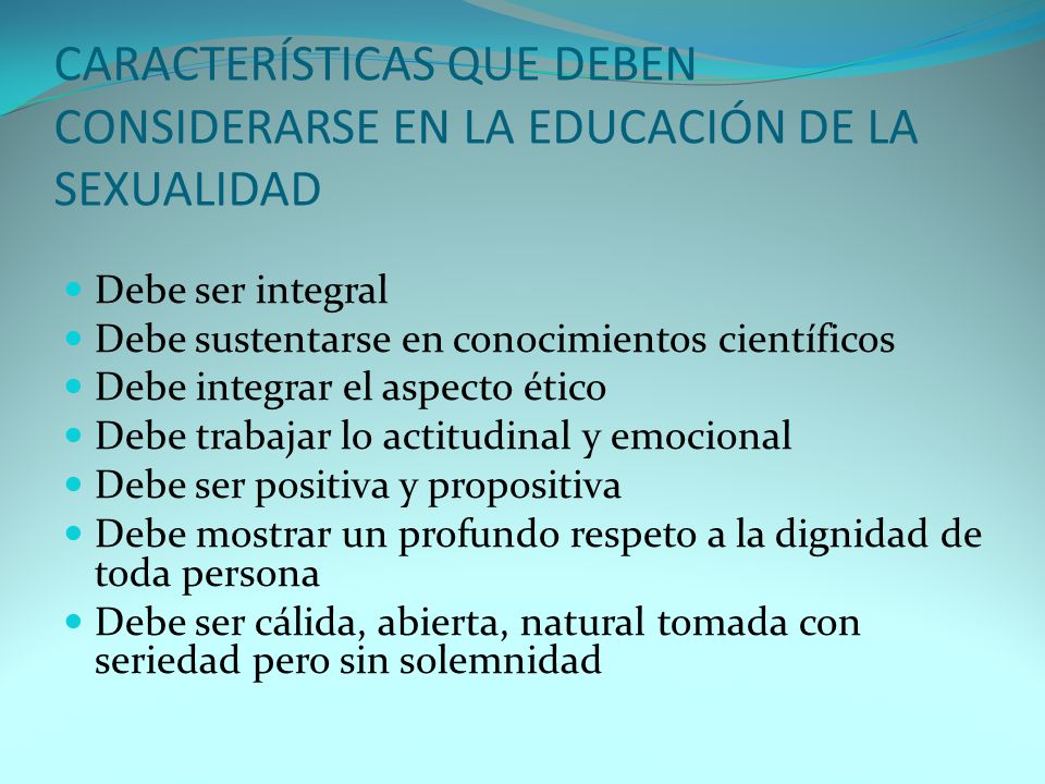 CARACTERÍSTICAS QUE DEBEN CONSIDERARSE EN LA EDUCACIÓN DE LA SEXUALIDAD