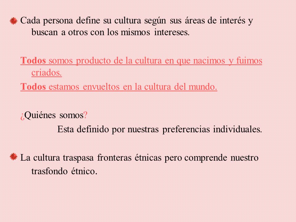 Cada persona define su cultura según sus áreas de interés y buscan a otros con los mismos intereses.