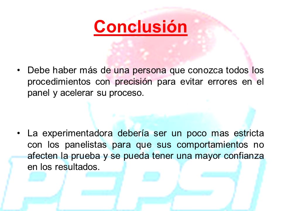 Conclusión Debe haber más de una persona que conozca todos los procedimientos con precisión para evitar errores en el panel y acelerar su proceso.
