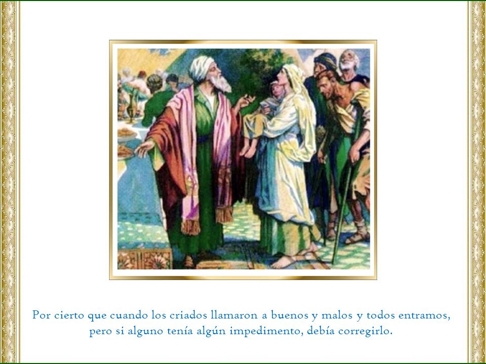 pero si alguno tenía algún impedimento, debía corregirlo.