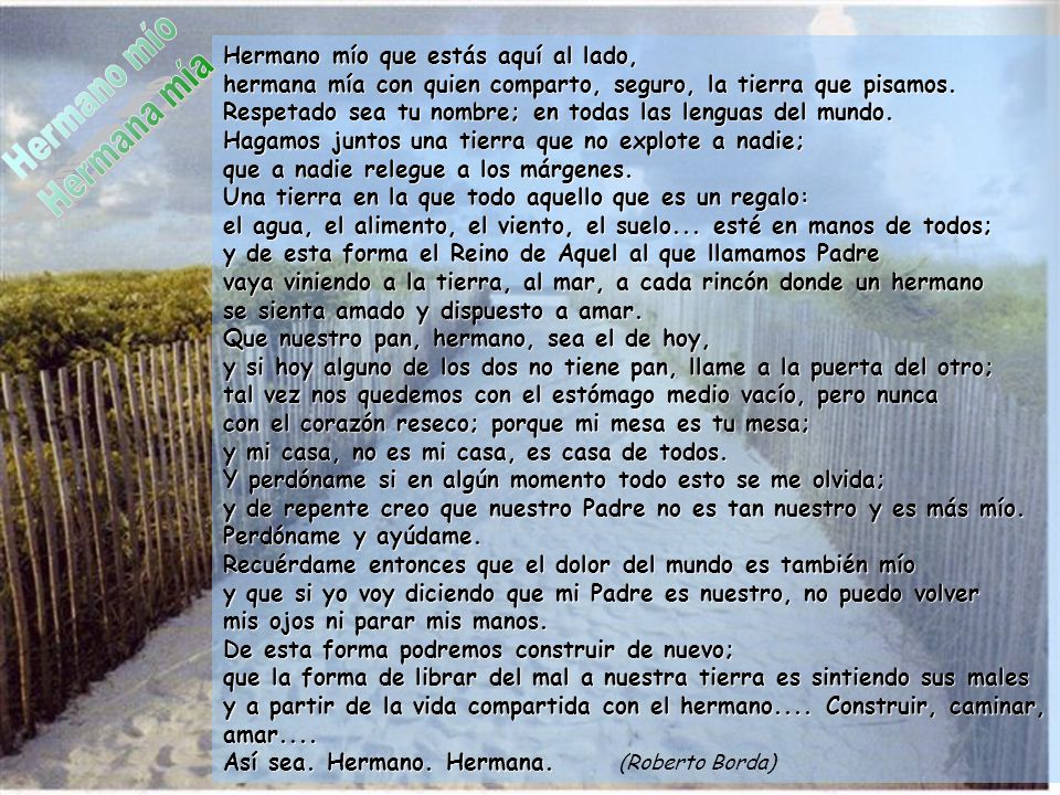 Hermano mío Hermana mía Hermano mío que estás aquí al lado,